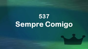 Sempre Comigo – Harpa Cristã 537