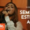 Sempre esteve aqui – Mari Borges