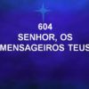 Senhor, os Mensageiros Teus – Harpa Cristã 604