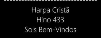 Sois Benvindos – Harpa Cristã 433