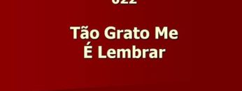 Tão Grato me é lembrar – Harpa Cristã 622