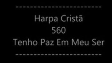 Tenho Paz em Meu Ser – Harpa Cristã 560