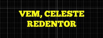 Vem, Celeste Redentor – Harpa Cristã 181