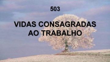 Vidas Consagradas ao Trabalho – Harpa Cristã 503