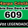 Vitória Deus Dará a Mim – Harpa Cristã 609