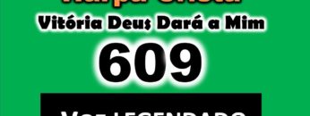 Vitória Deus Dará a Mim – Harpa Cristã 609